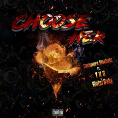 Choose Her (ft. YNO & Waterbaby) Prod. By Tariqgotheat