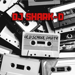 DJ Shark-D - Old School Party