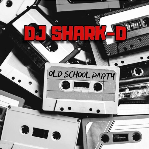 DJ Shark-D - Old School Party