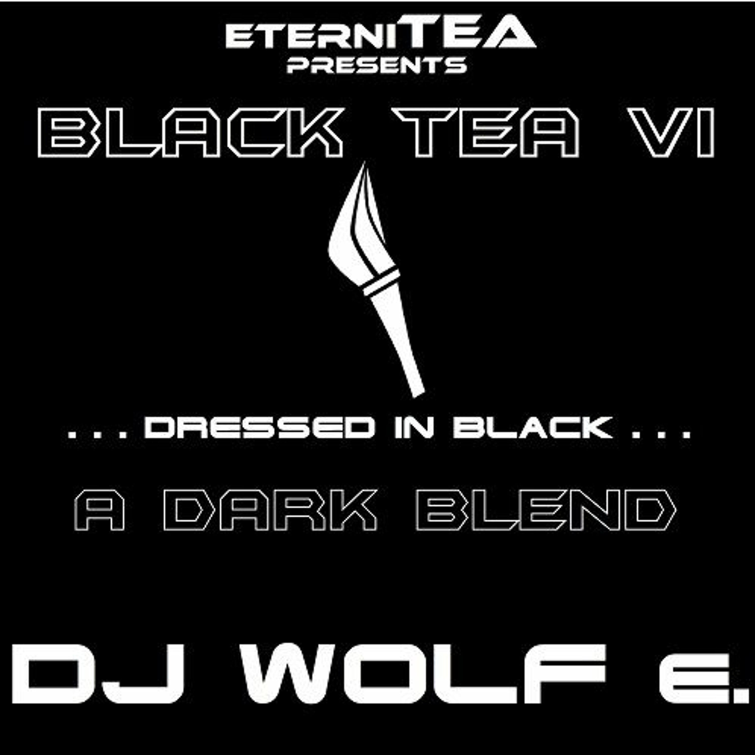 eterniTEA presents BLACK TEA VI - . . . dressed in black . . . - A Dark Blend - DJ WOLF e. episode artwork
