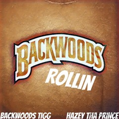 Backwoods Rollin (BackWoods Tigg feat Hazey Tha Prince) {prod. ClarkMakeHits}