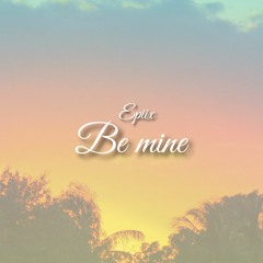 Be Mine