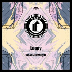 Siconic X Willy B. - Loopy (Original Mix)