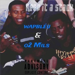 WapBleu & o2mils - Keep it a Stack (prod Dee B)