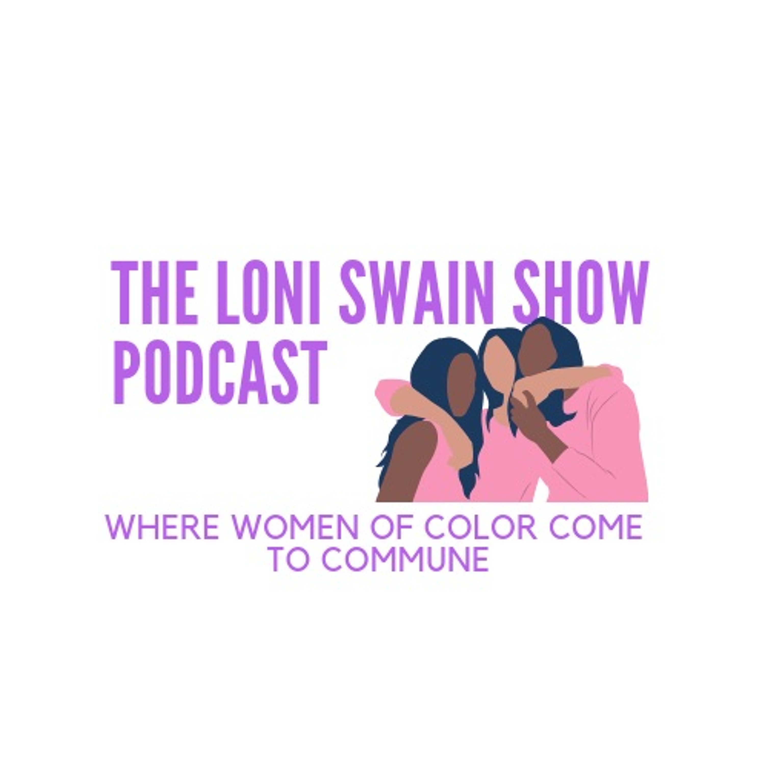 The Loni Swain Show Podcast
