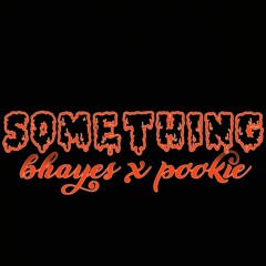 Something- Bhayes X Pookie{MicroBeatz}