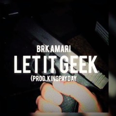 Let It Geek (Prod. KingPayDay)