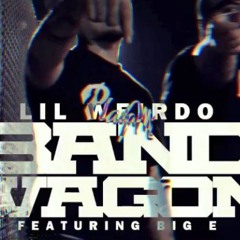 Lil Weirdo "Bandwagon" Feat. Big E