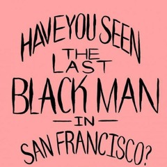 Last Black Man in San Francisco