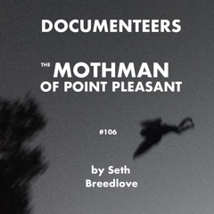 Episode 106 - The Mothman of Point Pleasant