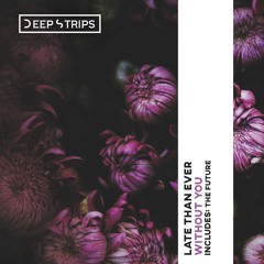 Late Than Ever - Without You (Original Mix)| ★OUT NOW★