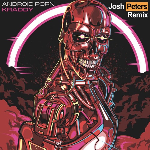 Stream Kraddy - Android Porn (Josh Peters Remix) by Josh Peters | Listen  online for free on SoundCloud