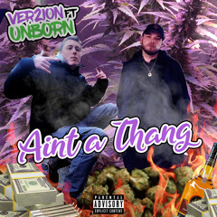 Ver2ion - Aint a Thang ft. Unborn403
