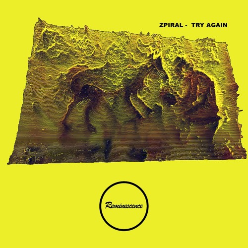 Zpiral - F&F - Try Again  / Zpiral - Try Again EP / Reminescence