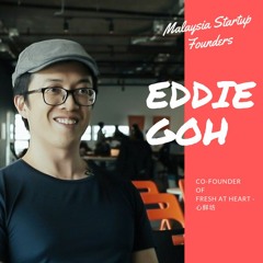Malaysia Startup Founders Episode 2 | Eddie Goh, Fresh At Heart.