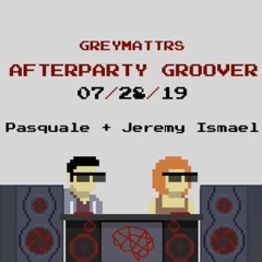 Pasquale b2b Jeremy Ismael @ Afterparty Groover 7.28.19
