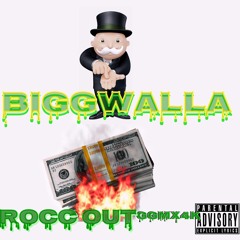 BIGGWALLA- ROCC OUT