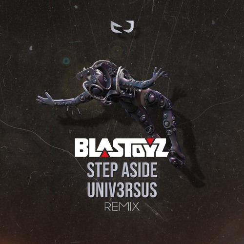 Blastoyz - Step Aside (Univ3rsus Rmx) FREE DOWNLOAD