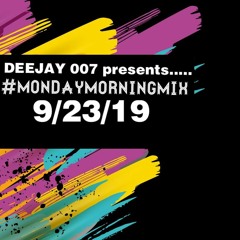 @DEEJAY007ONLINE #MondayMorningMix (9-23-19)