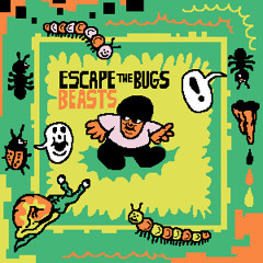 Escape!! The Bugs Beasts!!!