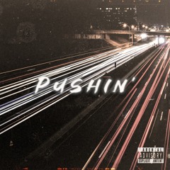 Pushin' (prod. by ISHMAEL.)