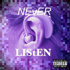 Never Listen