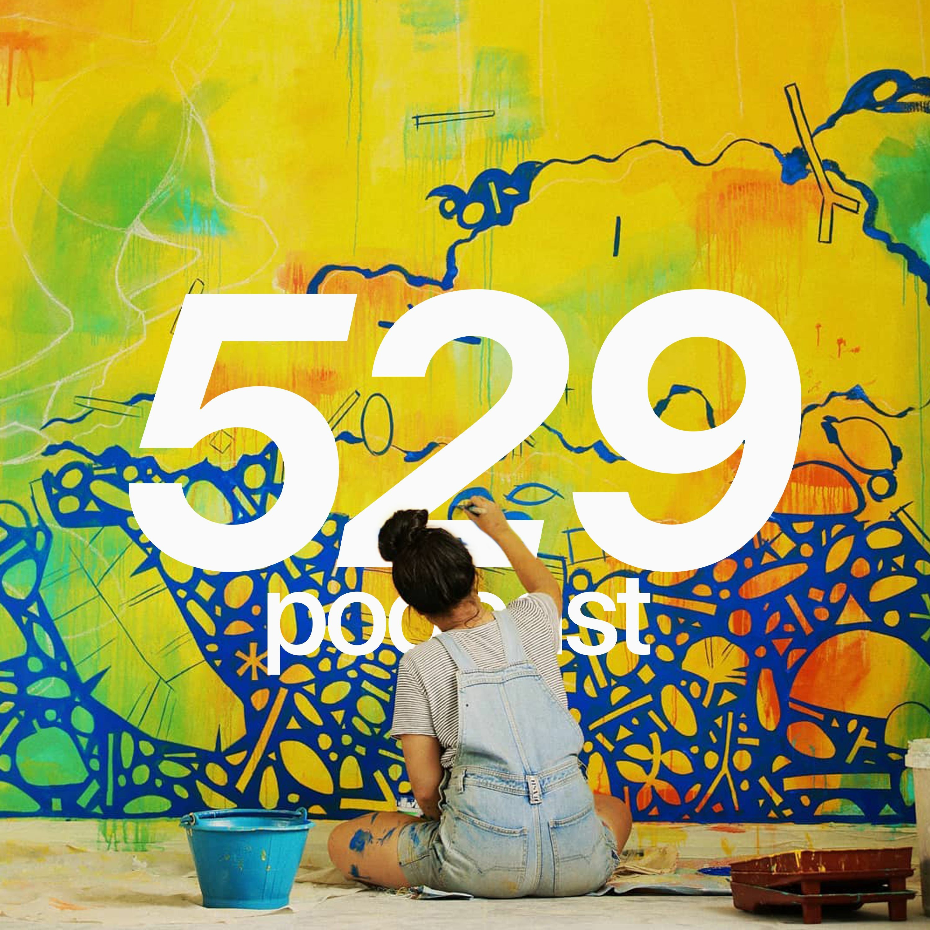 529 Podcast