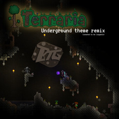 Terraria: Underground Theme Remix - BobTheGUYYYYY