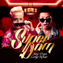 Superdam - Anh Là Siêu Nhân Jay T ft DJ Long Nhật fixx