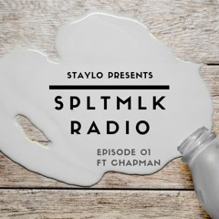 STAYLO PRESENTS SPLTMLK RADIO EPISODE 01 FT CHAPMAN