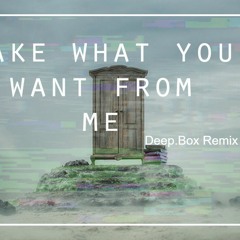 Take What You Want - Deep.Box Remix