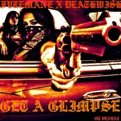 GET A GLIMPSE(Prod. DJ HOLLOWPOINT)