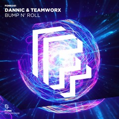 Dannic & Teamworx - Bump N Roll [OUT NOW]