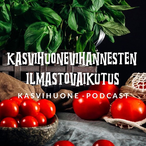 Stream episode Kasvihuonevihannesten ilmastovaikutus by Kasvihuone -podcast  podcast | Listen online for free on SoundCloud