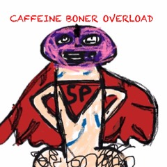 CAFFEINE BONER OVERLOAD 👾