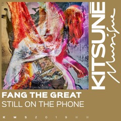 Fang The Great - Still On The Phone⎜Kitsuné Musique