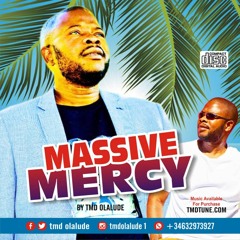 MASSIVE MERCY by TMD OLALUDE