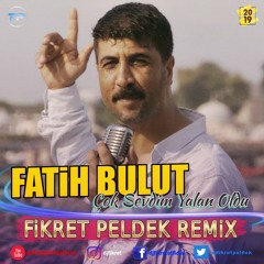 Fatih Bulut - Çok Sevdim Yalan Oldu (Fikret Peldek Remix)