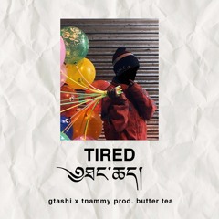 Tired X ཐང་ཆད་ - gtashi ft. tnammy