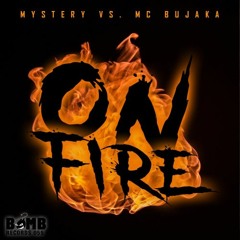 Mystery vs. Mc Bujaka - On Fire