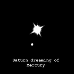 Saturn dreaming of Mercury