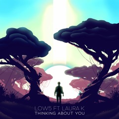 Low5 Ft Laura K - Thinking About You [Free Download]