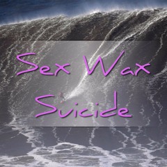 Sex Wax Suicide