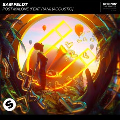 Sam Feldt - Post Malone (feat. RANI) [Acoustic] [OUT NOW]