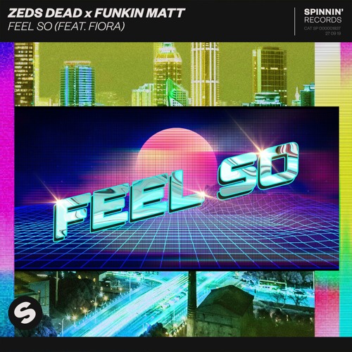 Stream Zeds Dead x Funkin Matt - Feel So (feat. Fiora)[OUT NOW] by Spinnin'  Records | Listen online for free on SoundCloud