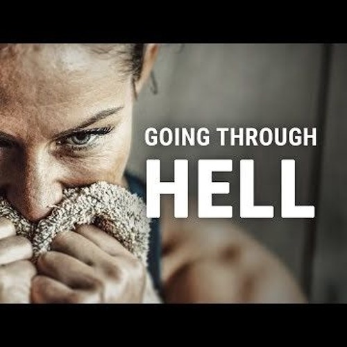 Powerful Motivational Speech - GOING THROUGH HELL