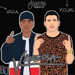 Haquil Ft Mochis - Vanessa