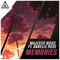 Majestic Noise ft. Annelle Rose - Memories [OUT NOW]