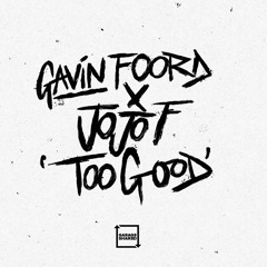 Gavin FooRd x Jojo F - Too Good (Radio Edit)