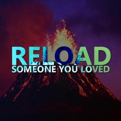 Reload x Someone You Loved [PREVIEW]